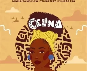 DJ Nelasta Nel Flow, Teo No Beat & Filho Do Zua – Celina