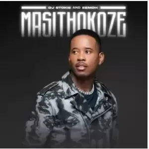 DJ Stokie & Eemoh – Masithokoze