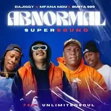 DaJiggySA & Mfana Mdu & Busta 929 – Abnormal Supersound ft. Unlimited Soul