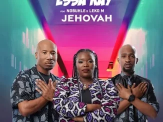 Essa Kay – Jehovah Ft. Nobuhle & Leko M