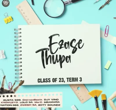 Ezase Thupa & Zwesh SA – Life After School 2.0 ft Busta 929