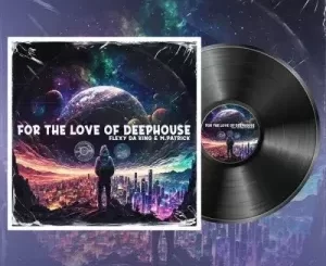 Flexy Da King & M.Patrick – For The Love Of Deep House (Nostalgic Mix)