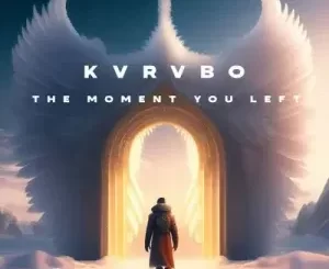 KVRVBO – The Moment You Left (Original Mix)