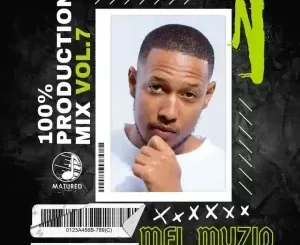 Mel Muziq – 100% Production Mix Vol. 7