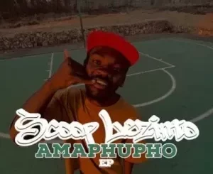 EP: Scoop Lezinto - Amaphupho