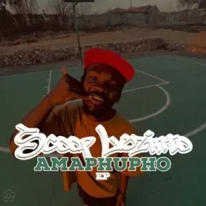 EP: Scoop Lezinto - Amaphupho
