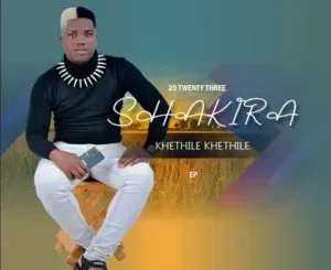 EP: Shakhira – Khethile Khethile