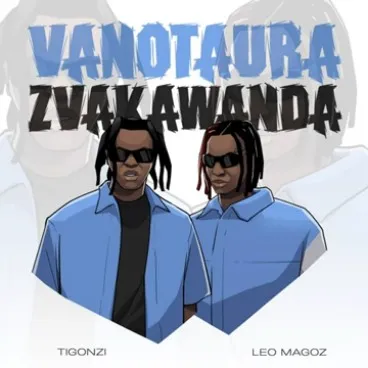 TiGonzi – Vanotaura Zvakawanda ft Leo Magoz