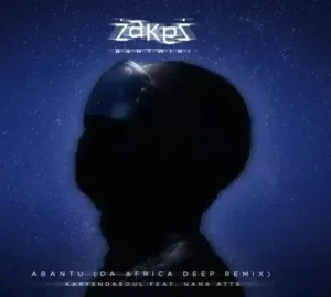 Zakes Bantwini & Karyendasoul – Abantu (Da Africa Deep Remix) ft. Nana Atta