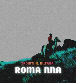 2Point1 Roma Nna ft Butana