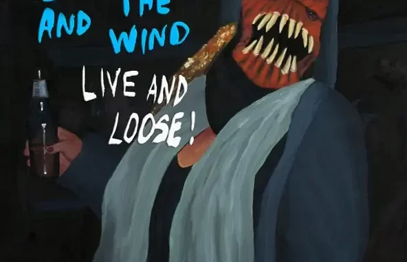 And the Wind (Live and Loose!)