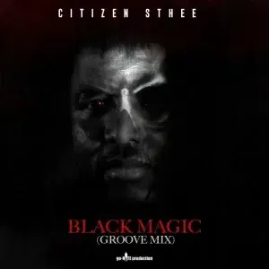 Citizen Sthee – Black Magic (Groove Mix)Citizen Sthee – Black Magic (Groove Mix)