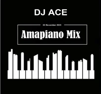 DJ Ace – 03 November 2023 (Amapiano Mix)