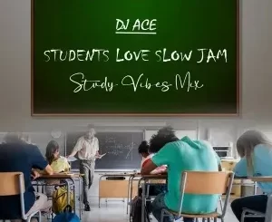 DJ Ace – Students Love Slow Jam (Study Vibes Mix)