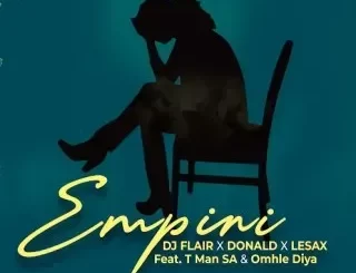 DJ Flair SA – Empini Ft Donald, Le Sax, T Man SA & Omhle Diya