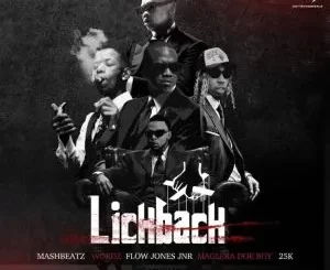 MashBeatz – Lick Back (Uh Huh Uh Huh) ft Wordz, Flow Jones Jr, 25K & Maglera Doe Boy