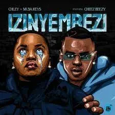 Musa Keys – Izinyembezi Ft Chley & Cheez Beezy