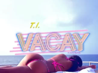 T.I. Vacay (feat. Kamo Mphela)