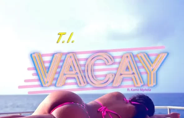 T.I. Vacay (feat. Kamo Mphela)