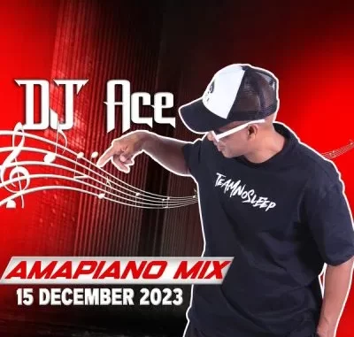 DJ Ace – 15 December 2023 (Amapiano Mix)
