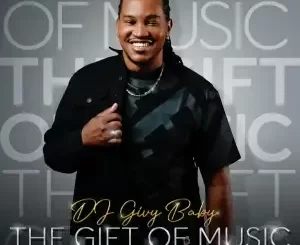 DJ Givy Baby – The Gift Of Music