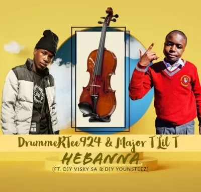 DrummeRTee924 & Major T Lit T – HEBANNA ft DJ Visky SA & DJ Younsteez