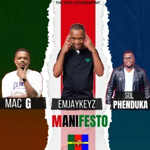 Emjaykeyz, MacG & Sol Phenduka – The New Government Manifesto
