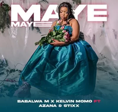 Kelvin Momo & Babalwa M – Maye Maye ft Azana & Stixx