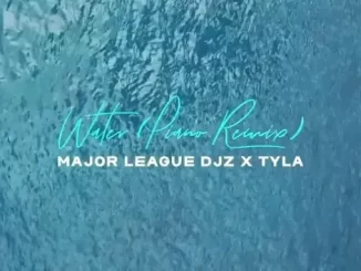 Major League Djz x Tyla – Water Remix(Amapiano Version)