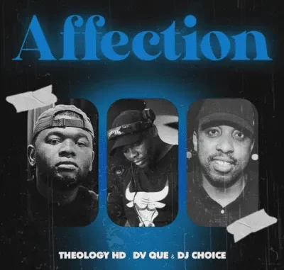 Theology HD – Affection ft DV Que & DJ Choice