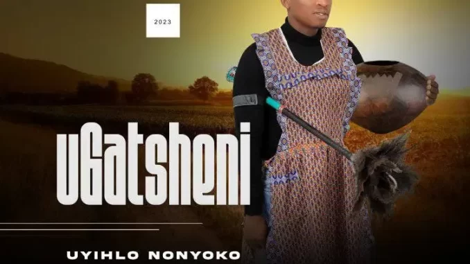 Ugatsheni – Uyihlo Nonyoko