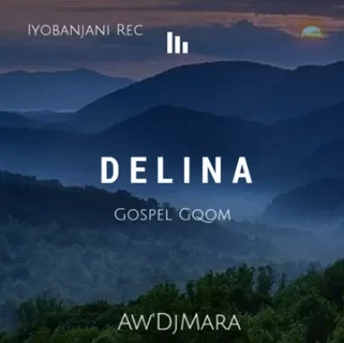Aw’DjMara – Delina (Gospel Gqom)
