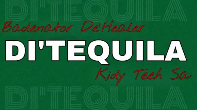 Badenator De’Healer, Kidy Tech SA – Di’tequila
