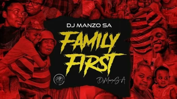 DJ Manzo SA – Family First