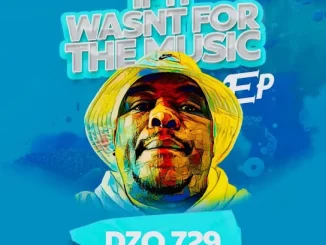 Dzo 729 – If It Wasn’t For The Music