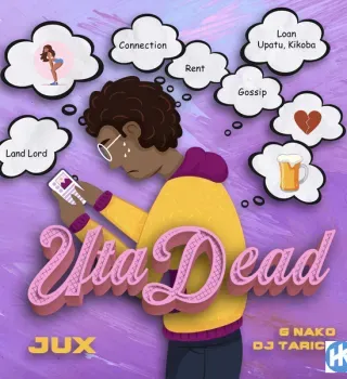 Jux – Uta Dead ft. Dj Tarico & G Nako