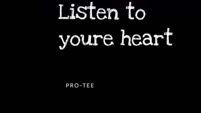 Pro Tee – Listen to You’re Heart