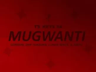 Tskeys SA – Mugwanti ft Gorrow, Drp Tanzania, Loner White, Reitu