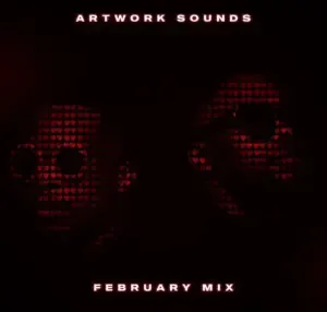 Artwork Sounds – February Mix 2024