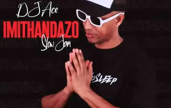 DJ Ace – Imithandazo Slow Jam