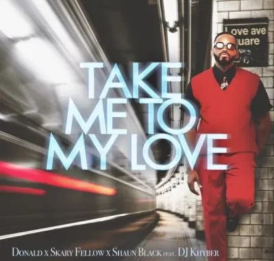 Donald, Skary Fellow & Shaun Black – Take Me To My Love ft DJ Khyber