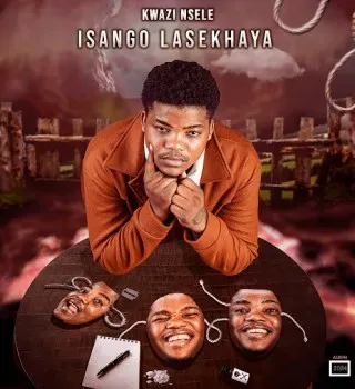 Kwazi Nsele - Isango Lasekhaya Ft Qiniso Nsele