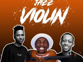 Mali B flat, ShaunMusiq & Ftears – Jazz Violin