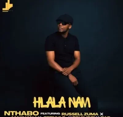 Nthabo – Hlala Nam ft Russell Zuma, Makhanj, Zeenhle & Tshilidzi