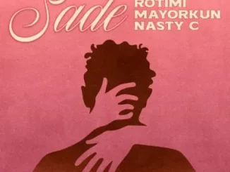 Rotimi & Mayorkun – Sade ft Nasty C