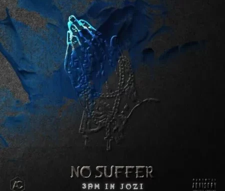 WurlD, ODUMODUBLVCK & DJ Maphorisa – No Suffer (3am In Jozi)