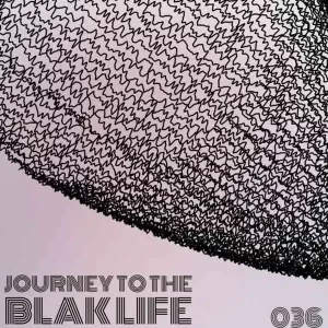 C Blak – Journey To The Blak Life 036 Mix