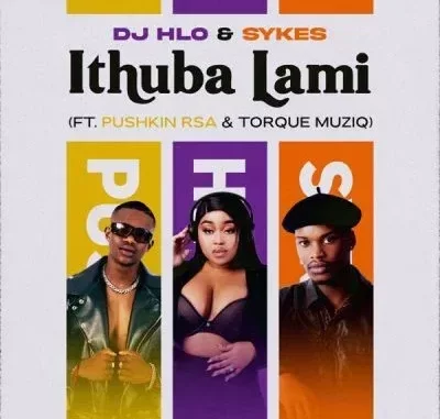 DJ Hlo & Sykes – Ithuba Lami ft Pushkin RSA & TorQue MuziQ