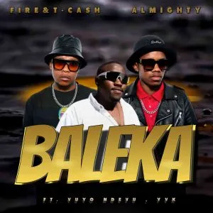 Fire & T Cash, Almighty SA, Vuyo Ndevu & YVK – Baleka