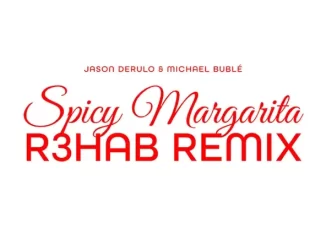 Jason Derulo & Michael Bublé Spicy Margarita (R3HAB Remix)